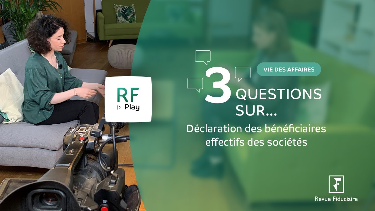 3 Questions sur la déclaration des bénéficiaires effectifs des sociétés