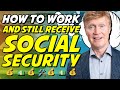 How to work and receive social security at the same time 