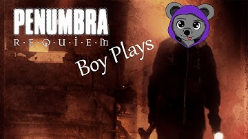 Boy Plays Penumbra Requiem - Part 8 - Im Trying