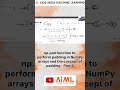 np.pad function to perform padding in NumPy arrays and the concept of padding #numpy #python
