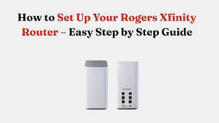 How to Set Up Your Rogers Xfinity Router – Easy Step by Step Guide