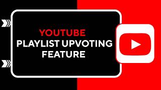 How to Use YouTube Playlist Upvoting Feature !