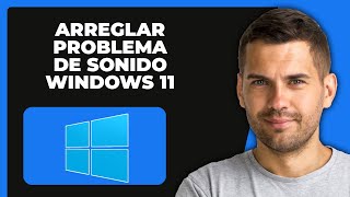 Cómo Arreglar Problema De SIN SONIDO En Windows 11 (Tutorial Paso A Paso)