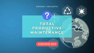 Energy Insights: Total Productive Maintenance in Power Plants