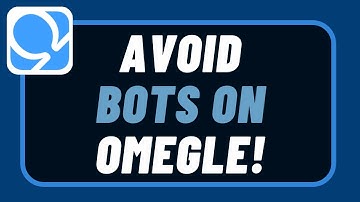 How to Avoid Bots in Omegle !