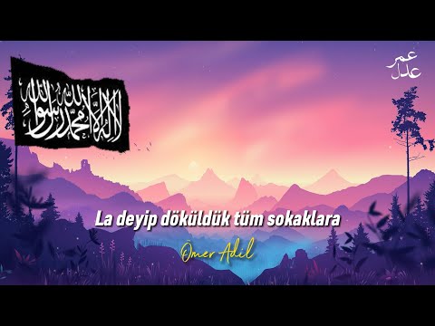 LA DEYİP DÖKÜLDÜK TÜM SOKAKLARA - Türkçe Neşid | Ömer Adil