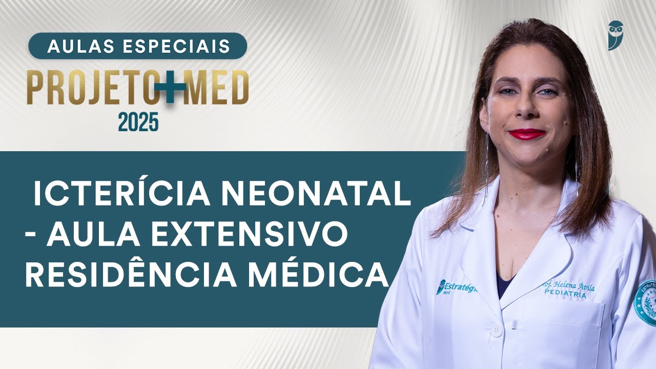 Icterícia Neonatal - Aula de Pediatria do Curso Extensivo Residência Médica