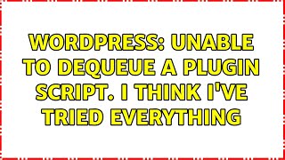 Famous Wordpress: Unable to dequeue a plugin script. I think I've tried everything (2 Solutions!!) Profile