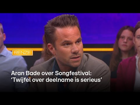 Aran Bade over Songfestival: 'Twijfel over deelname is serieus' | Renze
