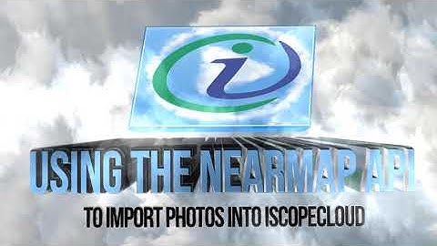 Importing Imagery Into iScopeCloud Using The Nearmap API - Part 1 of 2