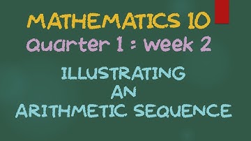 MATH 10 Quarter 1: Illustrating Arithmetic Sequence