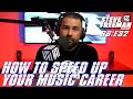 How To Speed Up Your Music Career | SFP S6:E32