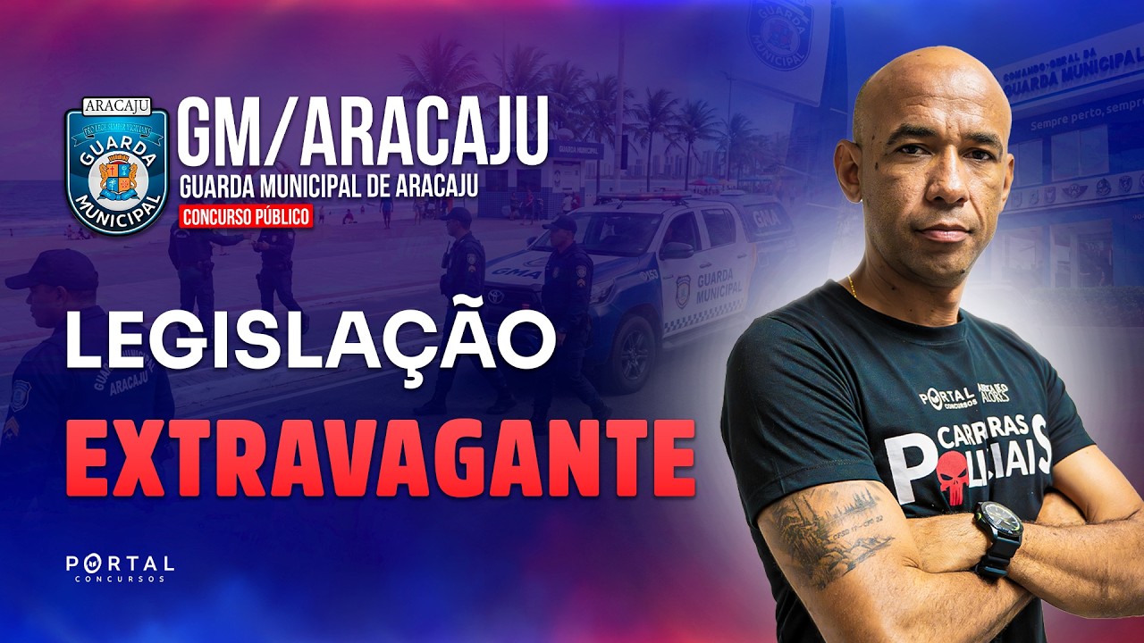CONCURSO GM ARACAJU: LEGISLAÇÃO EXTRAVAGANTE | Com o Profº. Antônio Silvestre