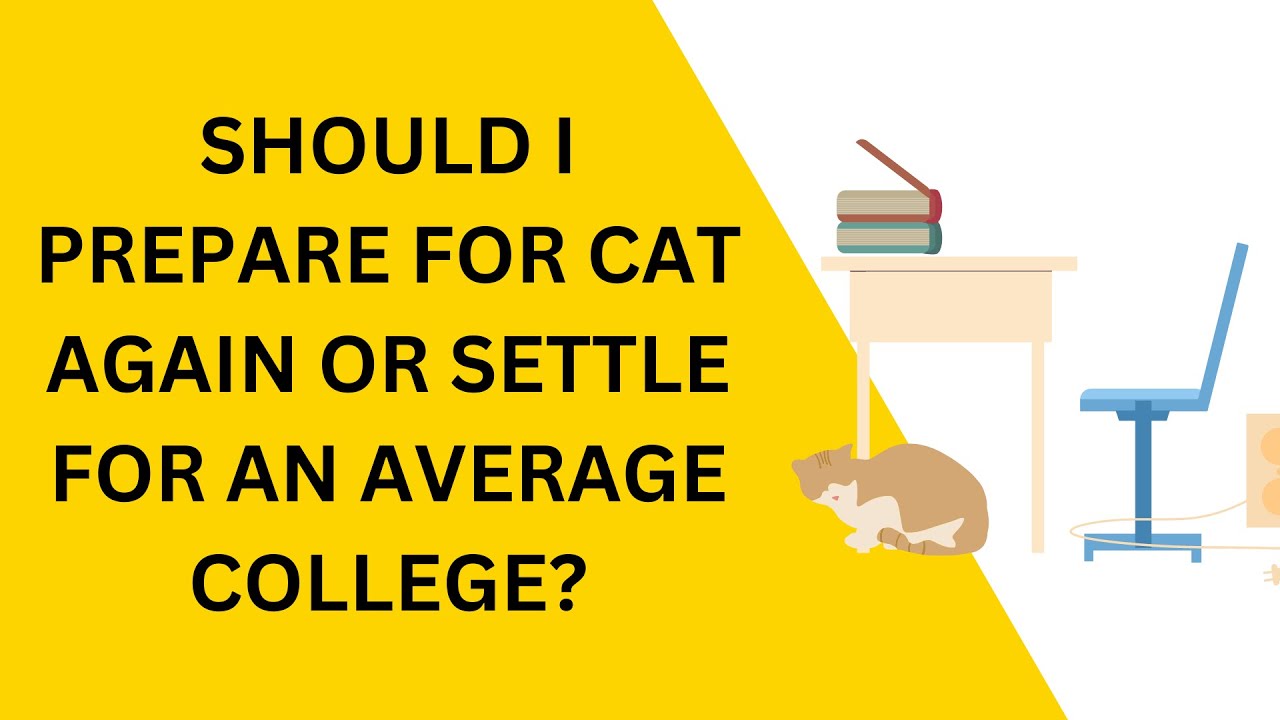 Should I repeat CAT or settle this year? Factors 