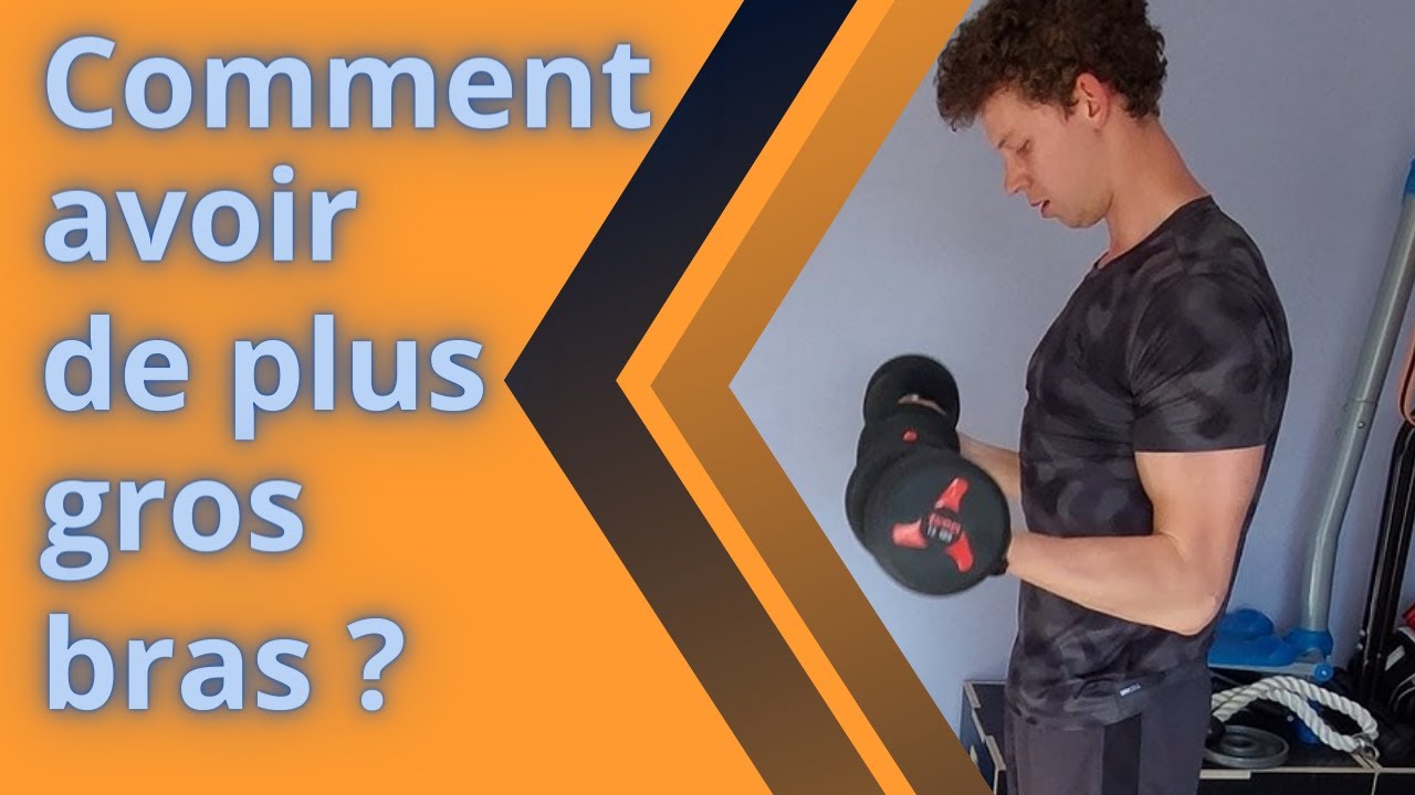 Comment avoir de plus gros bras ? YouTube