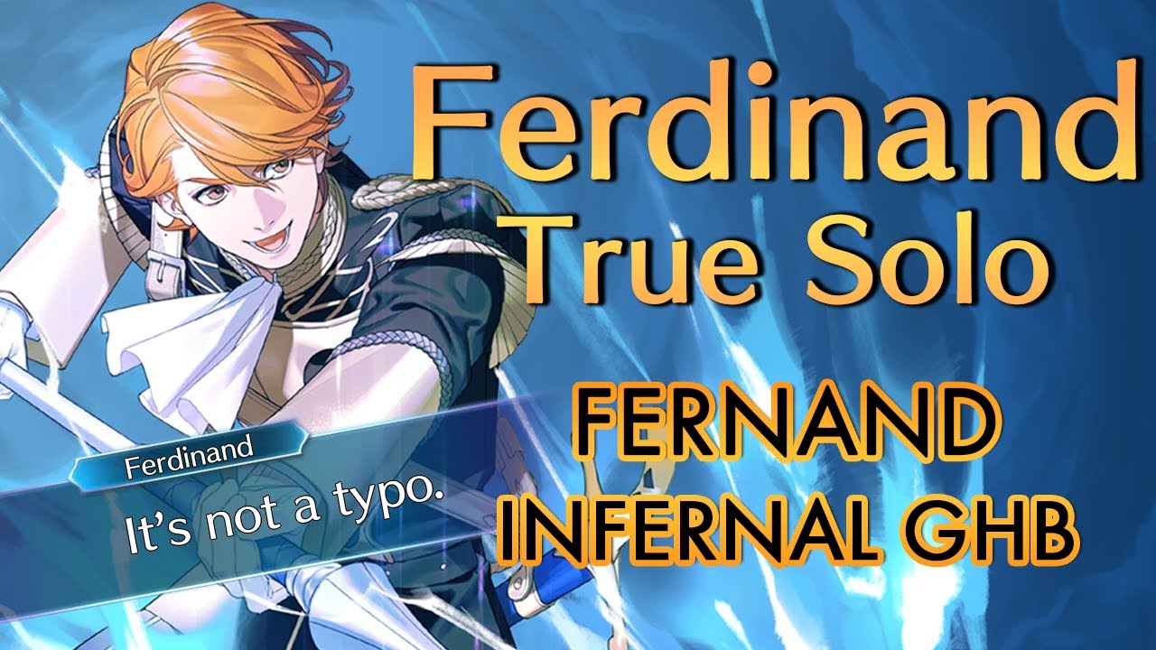 Ferdinand True Solo - Fernand Infernal GHB [FEH]