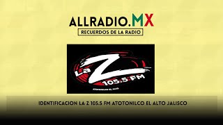 Identificacion: La Z 105.5 FM Atotonilco El Alto Jalisco 2020