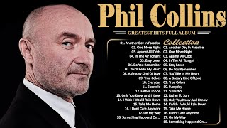 Phil Collins Greatest Hits Of Phil Collins Full Album 2023