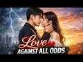 “Love Against All Odds” Chinese drama | episode 2 [ENG SUB] Mp3 Song
