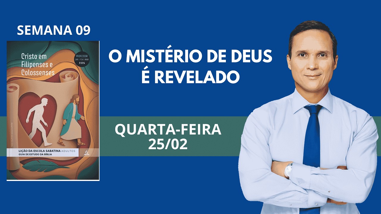 9. QUARTA (25/02): O MISTÉRIO DE DEUS É REVELADO / LIÇÃO ESCOLA SABATINA / 1 TRIM 2026 / PR. ARILTON