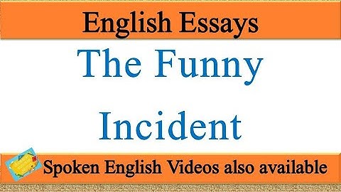 write an essay on the funny incident in english | essay writing on the funny incident in english