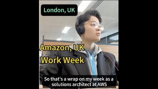 Week in the Life of an AWS Solutions Architect in London, UK | AWS, Amazon
