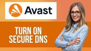 How to Turn On Secure DNS in Avast Browser — Step by Step Avast Browser Tutorial