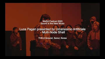 [ WeSA Festival 2023 ] Luca Pagan presented by Umanesimo Artificiale - Multi-Node Shell