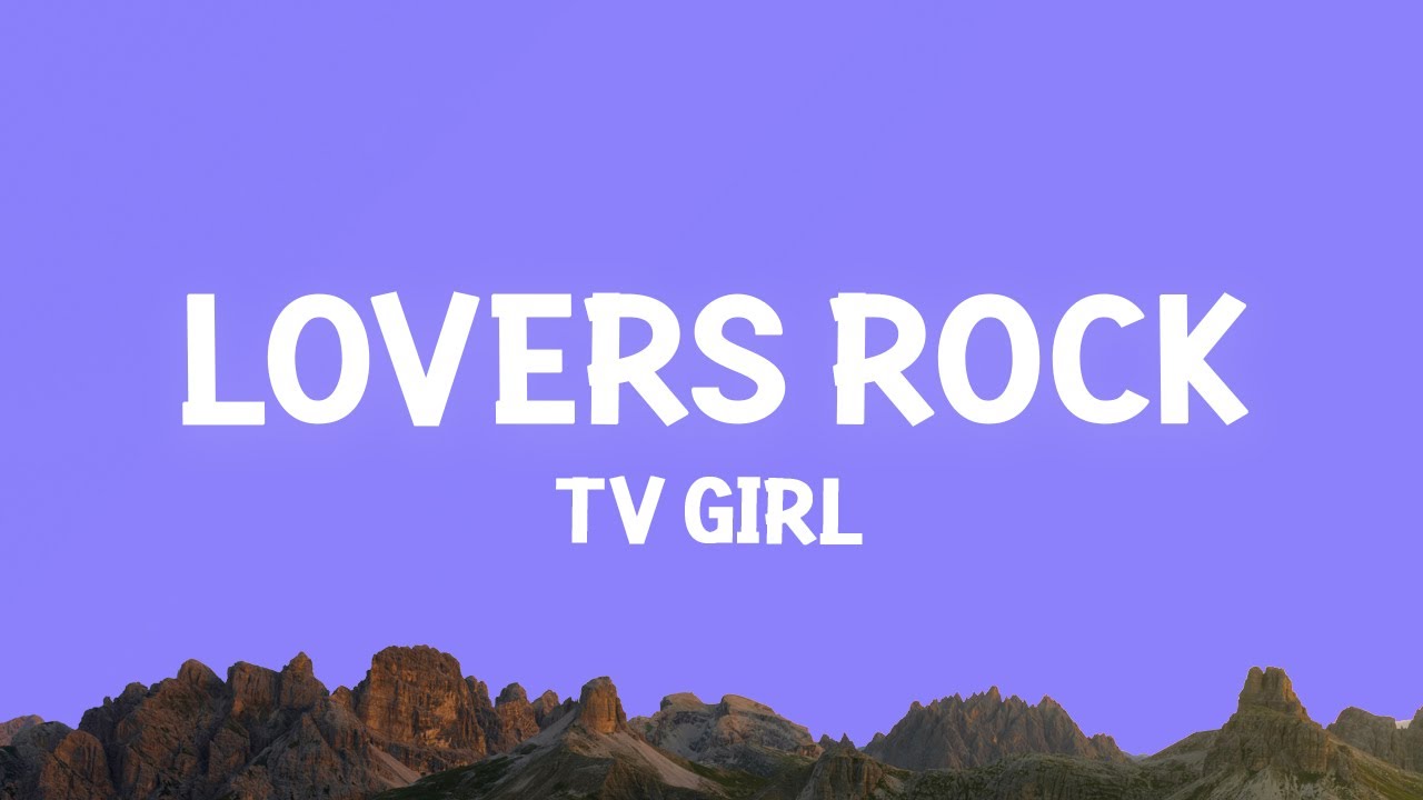 ⁣TV Girl - Lovers Rock (Lyrics)