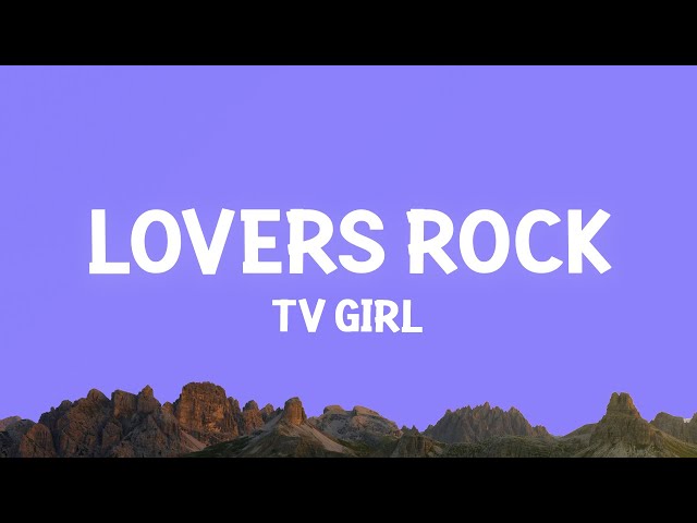 TV Girl - Lovers Rock (Lyrics) class=