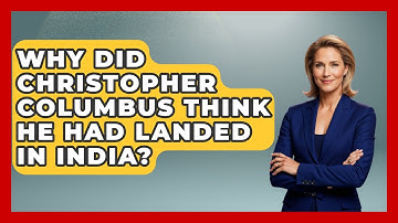 Why Did Christopher Columbus Think He Had Landed In India? - History Icons Channel