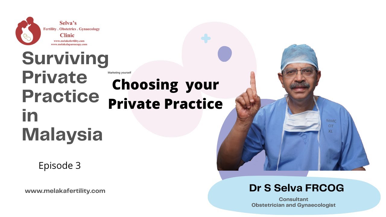 Surviving Private Practice in Malaysia: Episode 3: Choosing your Private Practice