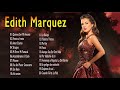 Edith Marquez Exitos Sus Mejores Canciones - Edith Marquez Grandes Exitos Inolvidables del