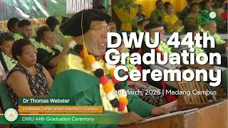 44th DWU Graduation, Madang Campus 6th March 2026