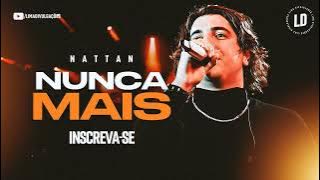 NUNCA MAIS - NATTAN (Música Nova)