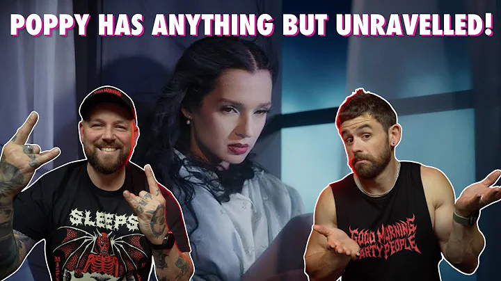 POPPY DELIVERS ONCE AGAIN “Unravel” | Nath and Johnny Reaction
