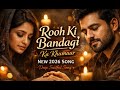 Rooh Ki Bandagi | Ka Khumaar | New 2026 Song | Deep Soulful Song