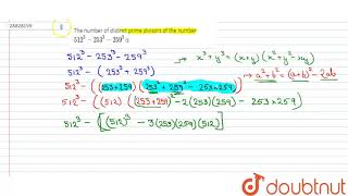 The number of distinct prime divisors of the number 512^(3) - 253^(3) - 259^(3) is | 12 | KVPY...