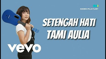 SETENGAH HATI - ADA BAND | TAMI AULIA TRIO | Lirik Video