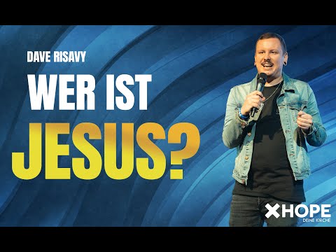Wer ist Jesus | Dave Risavy | Gottesdienst