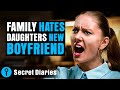 Family hates daughters new boyfriend  secretdiaries