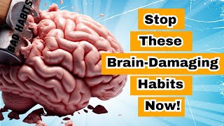 7 Bad Habits That Damage Your Brain!