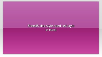 SheetJS xlsx-style need cell style in excel