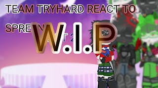 🎀 Team tryhard react to spreen 🎀 / ⚠️W.I.P⚠️ / PART 2