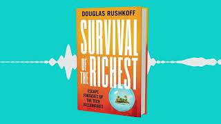 Survival of the Richest | Douglas Rushkoff | Book Sample (Introduction &amp; Chapter 01)