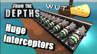 Huge Interceptors! From the Depths (Outdated)
