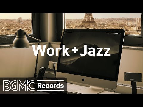 WORK JAZZ: Relaxing Jazz Music for Office Work