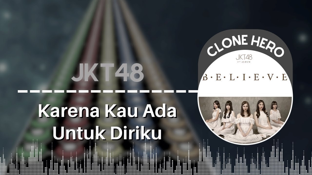 JKT48 Karena Kau Ada Untuk Diriku Clone Hero Indonesia YouTube