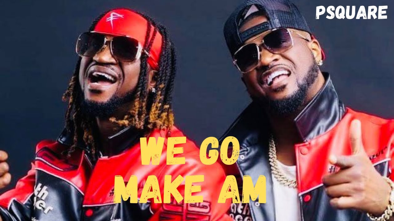P-Square - We Go Make Am (Lyrics video)