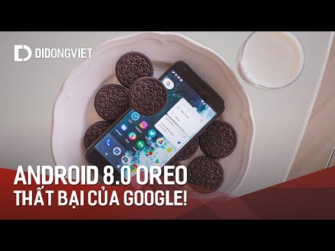 Android 8.0 Oreo: Thất bại của Google!